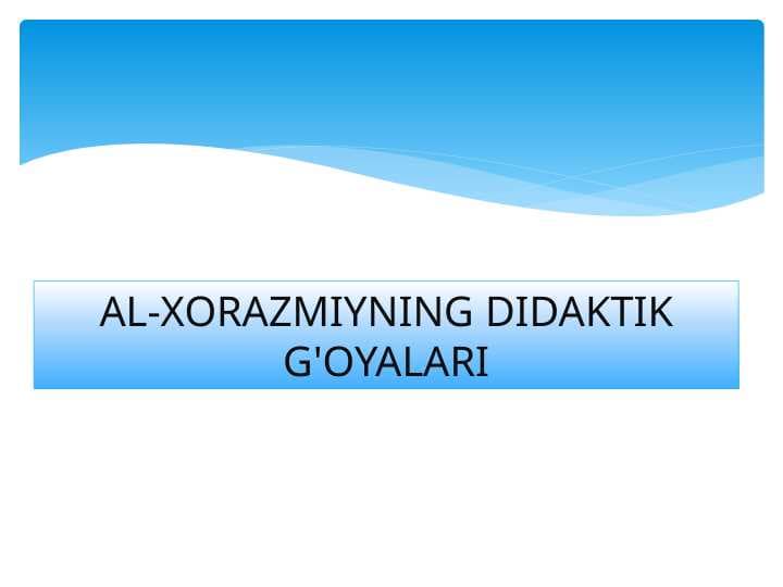 Al-Xorazmiyning didaktik g'oyalari