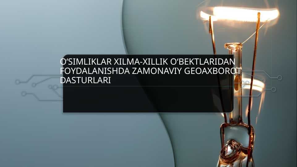 O‘simliklar Xilma-xillik o‘bektlaridan foydalanishda Zamonaviy geoaxborot dasturlari