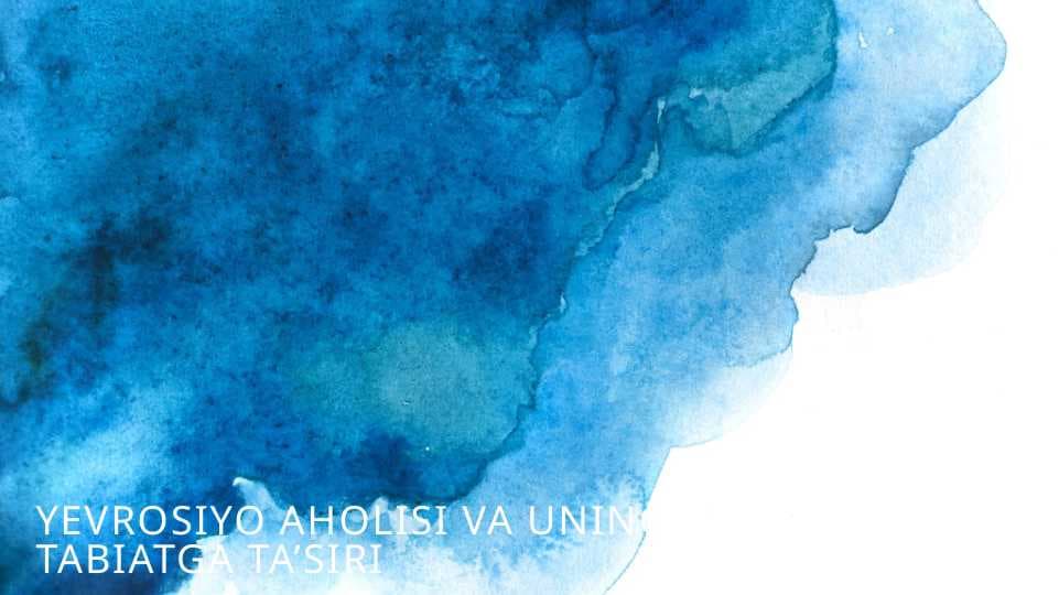 Yevrosiyo aholisi va uning tabiatga ta’siri