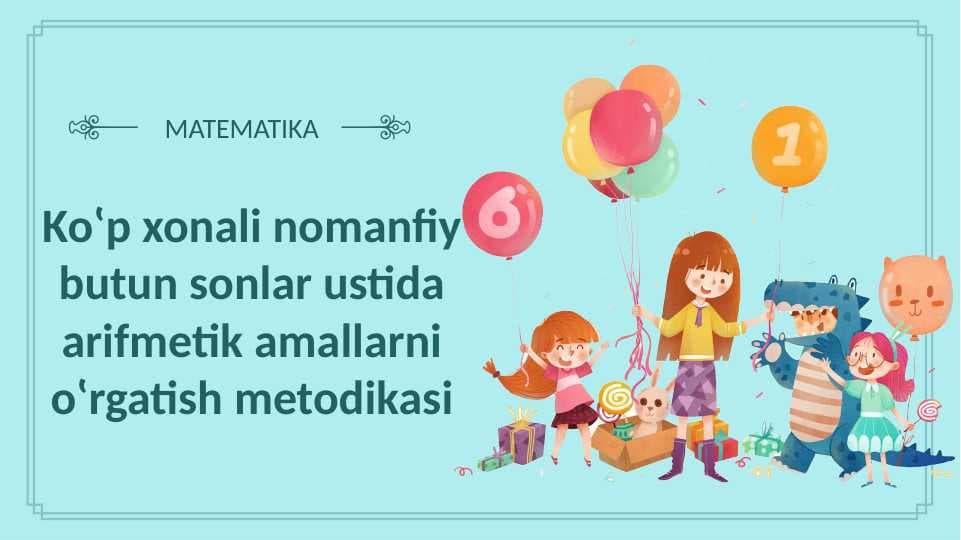 Koʽp xonali nomanfiy butun sonlar ustida arifmetik amallarni oʽrgatish metodikasi