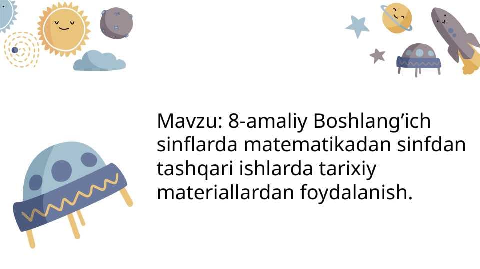 Boshlang’ich sinflarda matematikadan sinfdan tashqari ishlarda tarixiy materiallardan foydalanish.