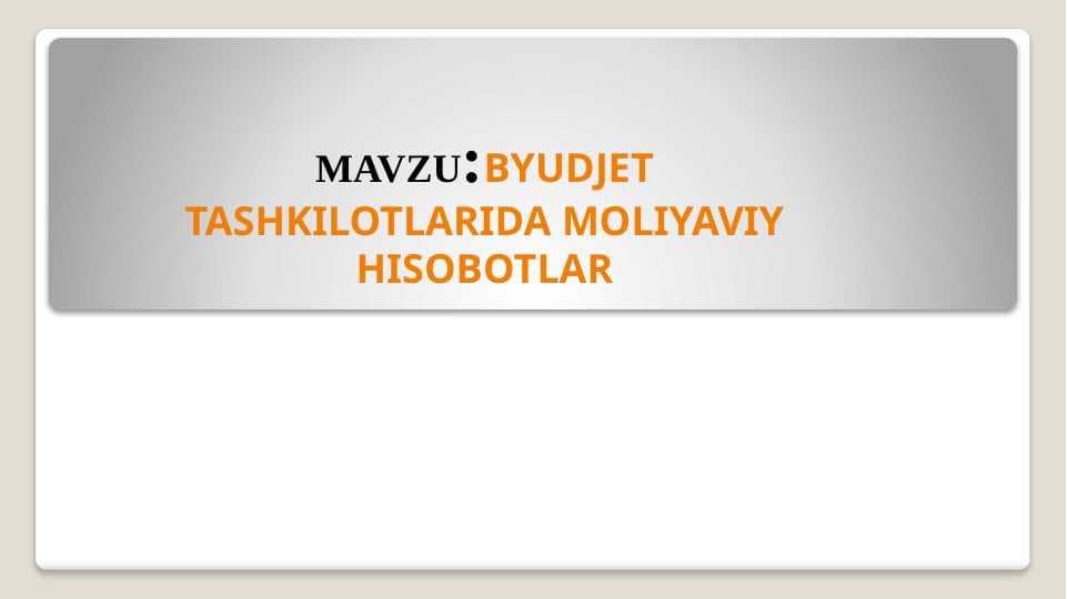 BYUDJET TASHKILOTLARIDA MOLIYAVIY HISOBOTLAR