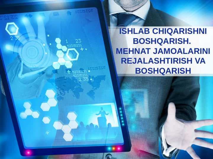 ISHLAB CHIQARISHNI BOSHQARISH . MEHNAT JAMOALARINI REJALASHTIRISH VA BOSHQARISH