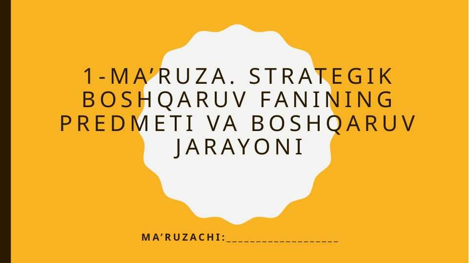Strategik boshqaruv fanining predmeti va boshqaruv jarayoni
