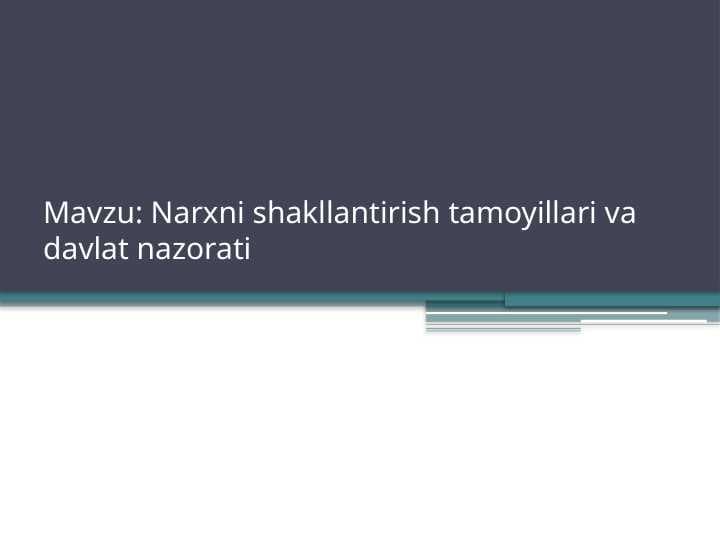 Narxni shakllantirish tamoyillari va davlat nazorati