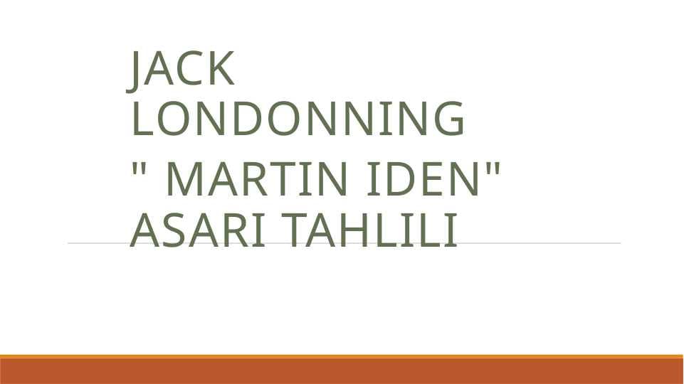 Jack Londonning  " Martin Iden" asari tahlili