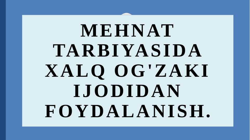 Mehnat tarbiyasida xalq og'zaki ijodidan foydalanish