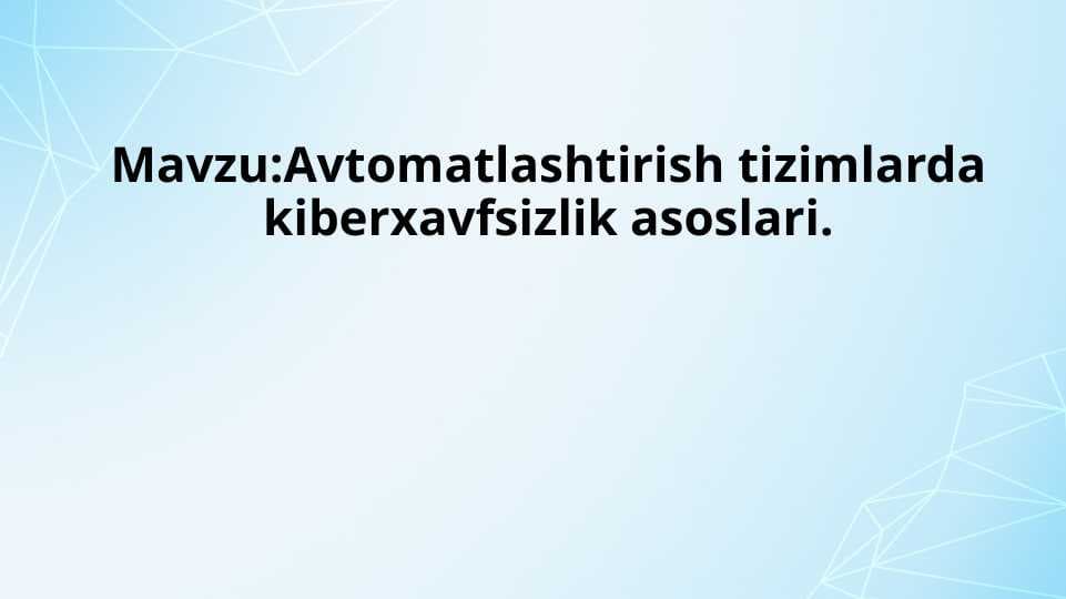 Avtomatlashtirish tizimlarda kiberxavfsizlik asoslari