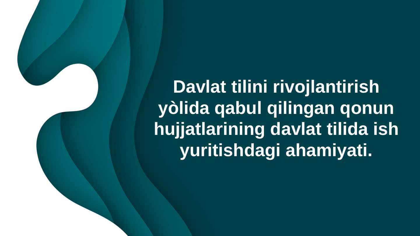 Davlat tilini rivojlantirish yo'lida qabul qilingan qonun hujjatlarining davlat tilida ish yuritishdagi ahamiyati.