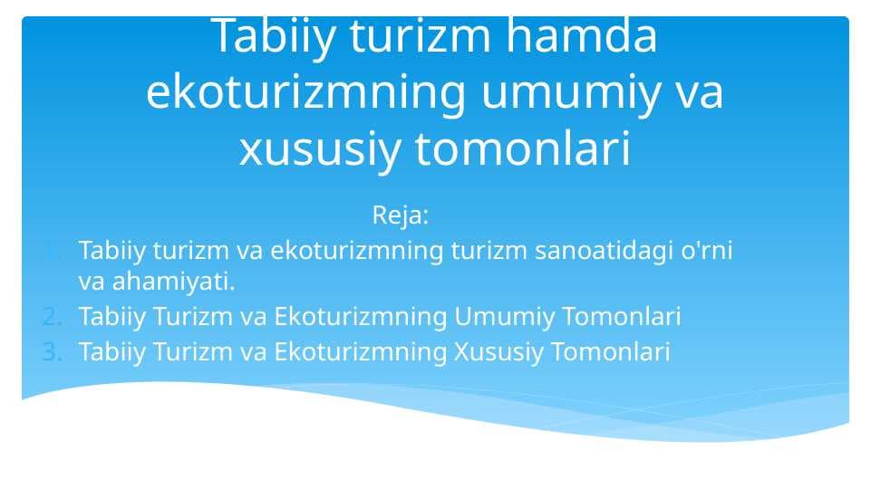 Tabiiy turizm hamda ekoturizmning umumiy va xususiy tomonlari.pptx2