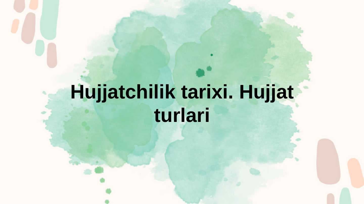 Hujjatchilik tarixi. Hujjat turlari.