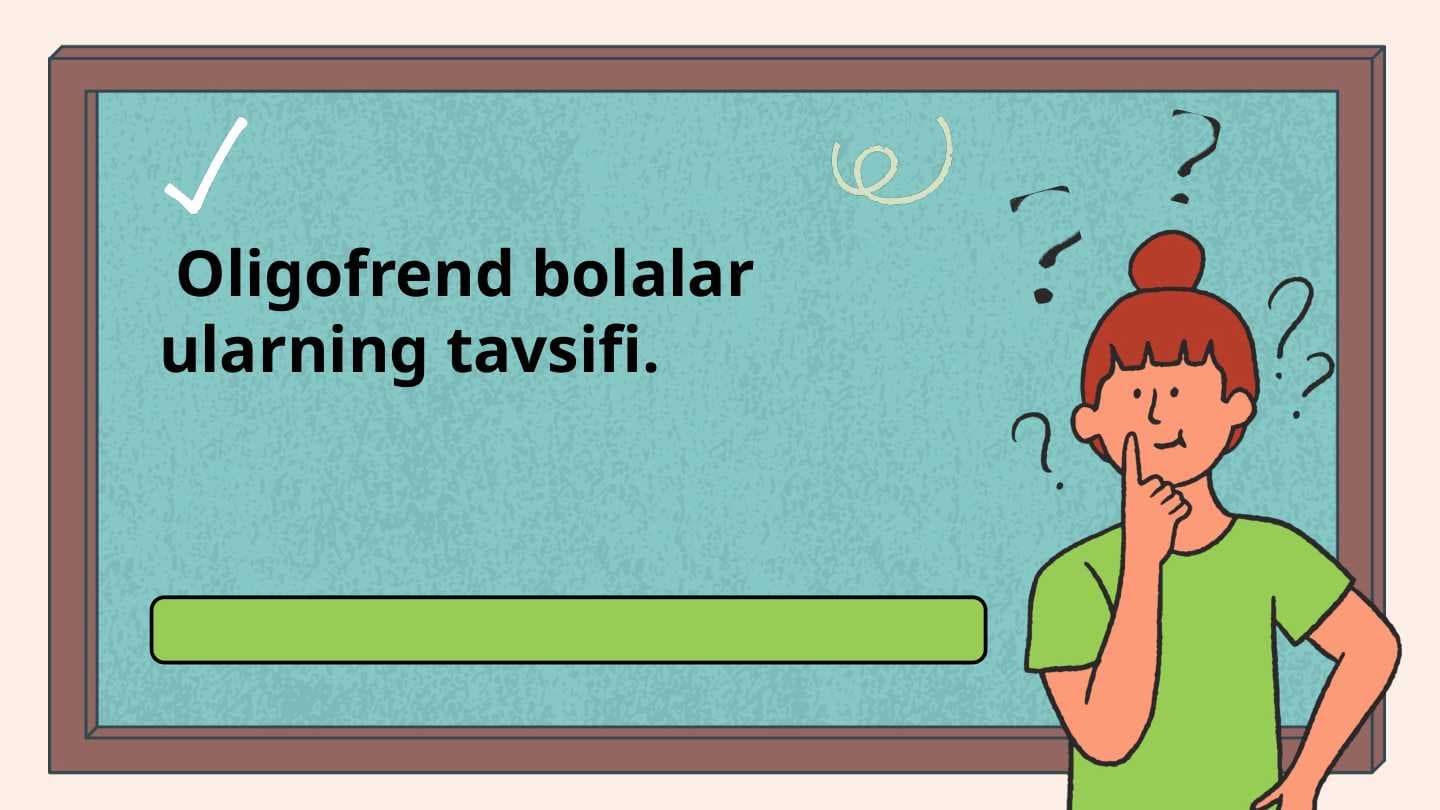 Oligofrend bolalar ularning tavsifi