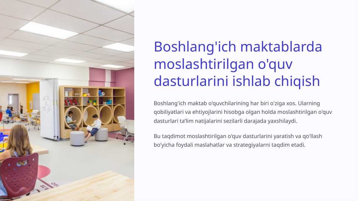 Boshlang'ich maktablarda moslashtirilgan o'quv dasturlarini ishlab chiqish