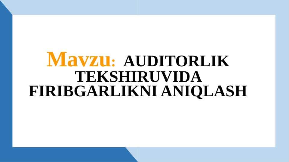 AUDITORLIK TEKSHIRUVIDA FIRIBGARLIKNI ANIQLASH