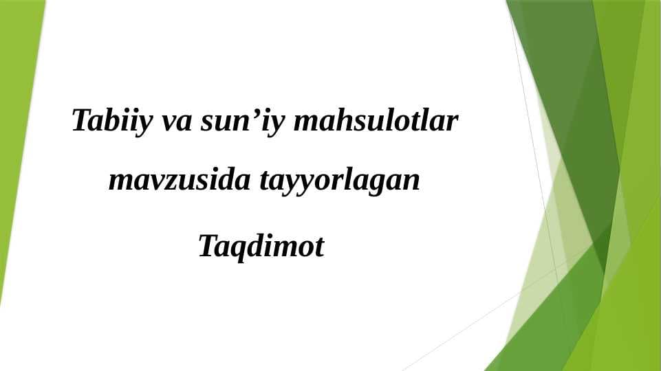 Tabiiy va sun’iy mahsulotlar