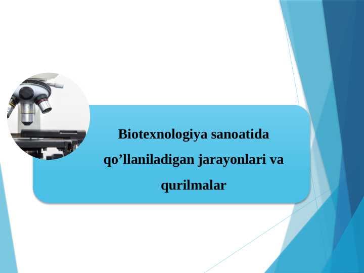 Biotexnologiya sanoatida qo’llaniladigan jarayonlari va qurilmalar