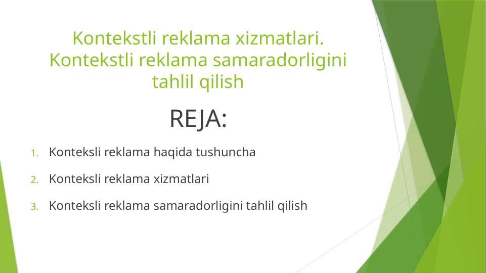 Kontekstli reklama xizmatlari. Kontekstli reklama samaradorligini tahlil qilish