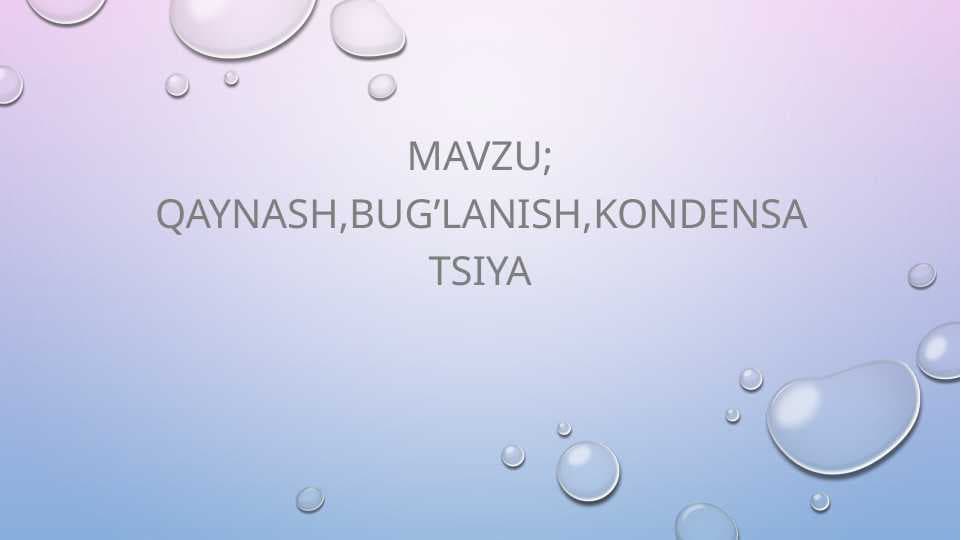 Qaynash,buģlanish va kondidatsiya