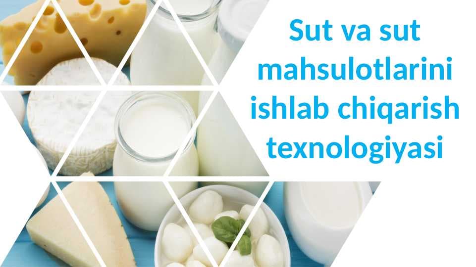 Sut va sut mahsulotlarini ishlab chiqarish texnologiyasi