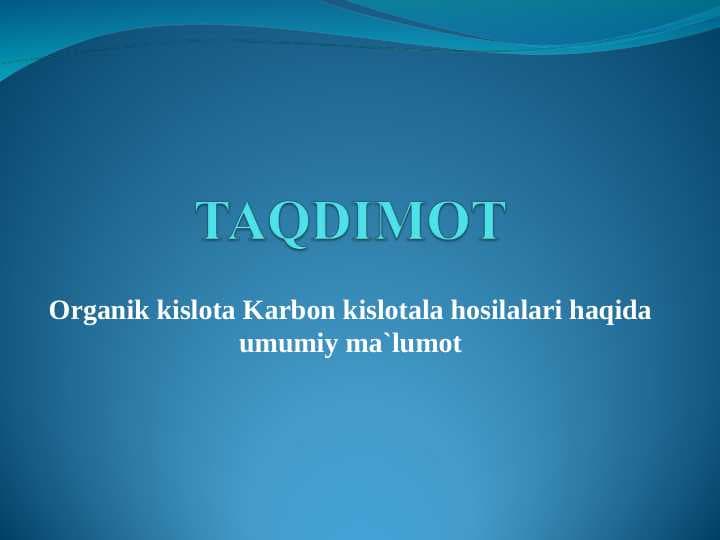 Organik kislota Karbon kislotala hosilalari haqida umumiy ma`lumot