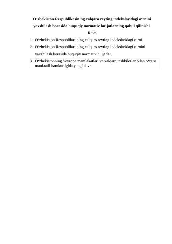 Oʻzbekiston Respublikasining xalqaro reyting indekslaridagi oʻrnini yaxshilash borasida huquqiy normativ hujjatlarning qabul qilinishi.