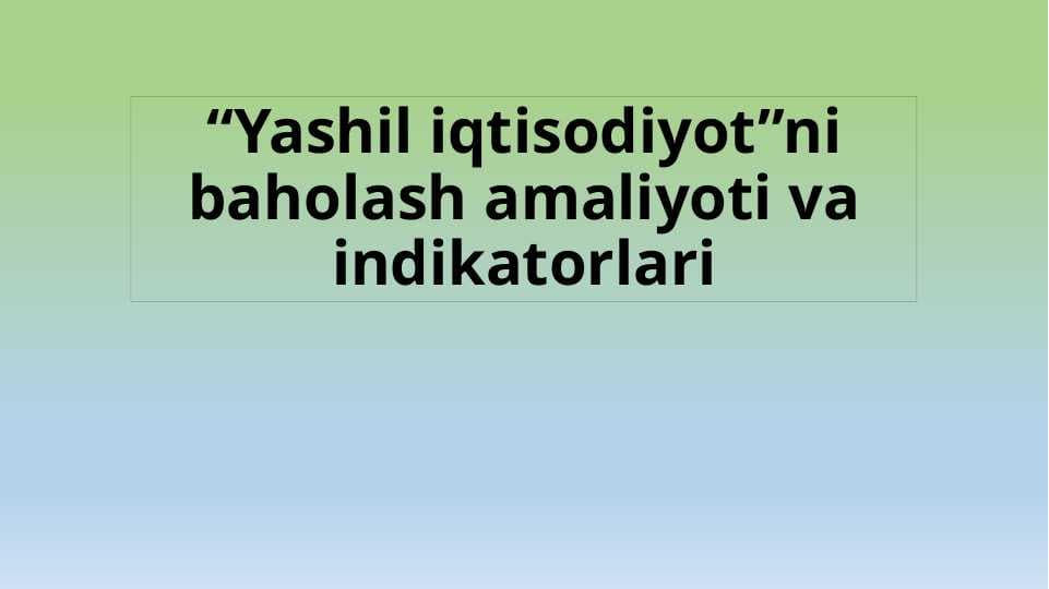 Yashil iqtisodiyotni baholash amaliyoti va indikatorlari