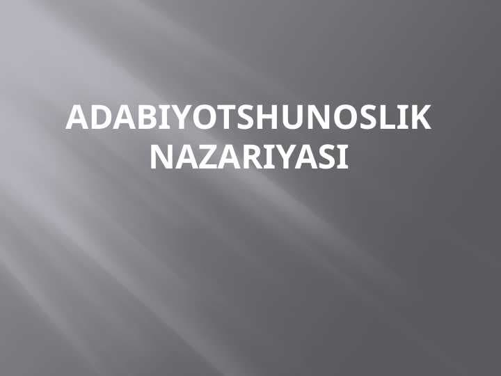 Adabiyotshunoslik nazariyasiAdabiyotshunoslik nazariyasi