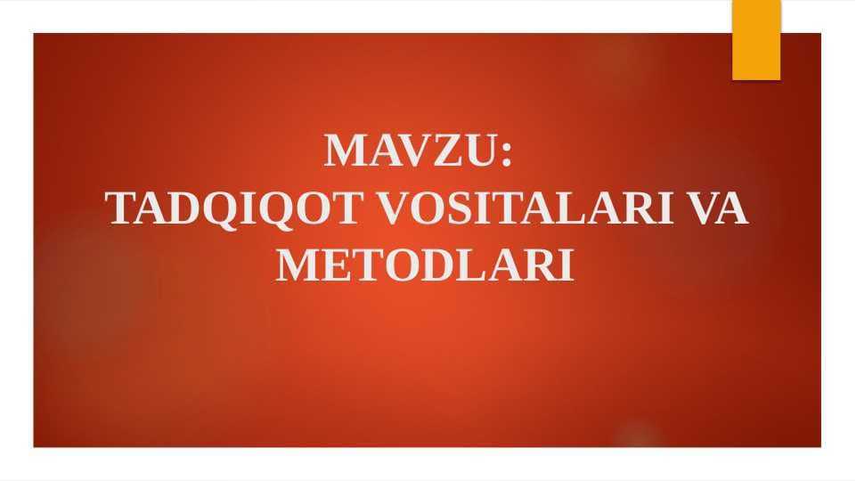 TADQIQOT VOSITALARI VA METODLARI