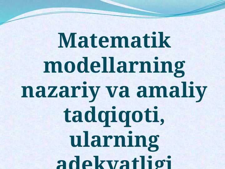 Matematik modellarning nazariy va amaliy tadqiqoti, ularning adekvatligi