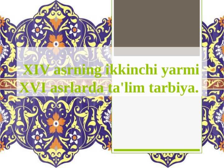 XIV asrning ikkinchi yarmi XVI asrlarda ta'lim tarbiya.