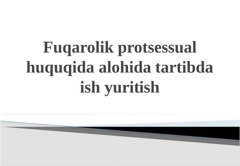 Fuqarolik protsessual huquqida alohida tartibda ish yuritish