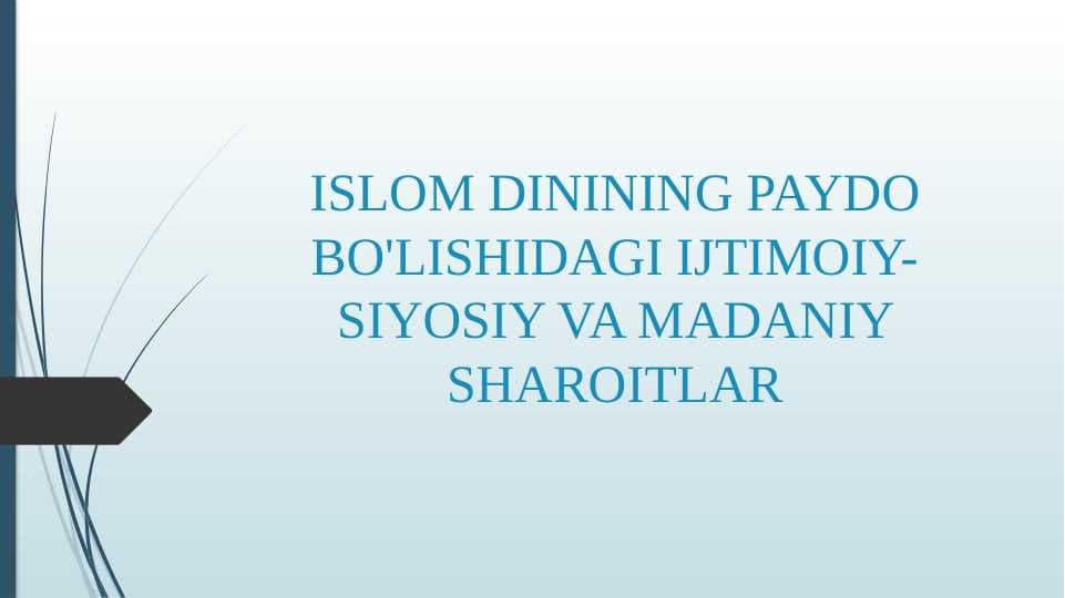 ISLOM DININING PAYDO BO'LISHIDAGI IJTIMOIY-SIYOSIY VA MADANIY SHAROITLAR