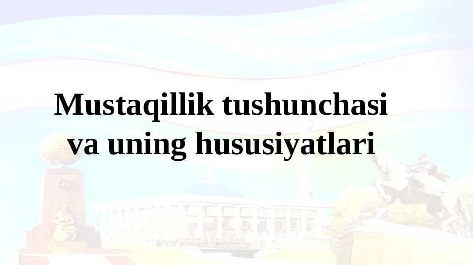 Mustaqillik tushunchasi va uning hususiyatlari