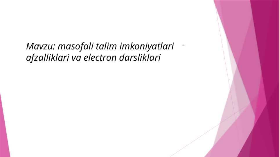 masofali talim imkoniyatlari afzalliklari va electron darsliklari