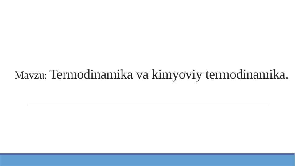 Termodinamika va kimyoviy termodinamika.
