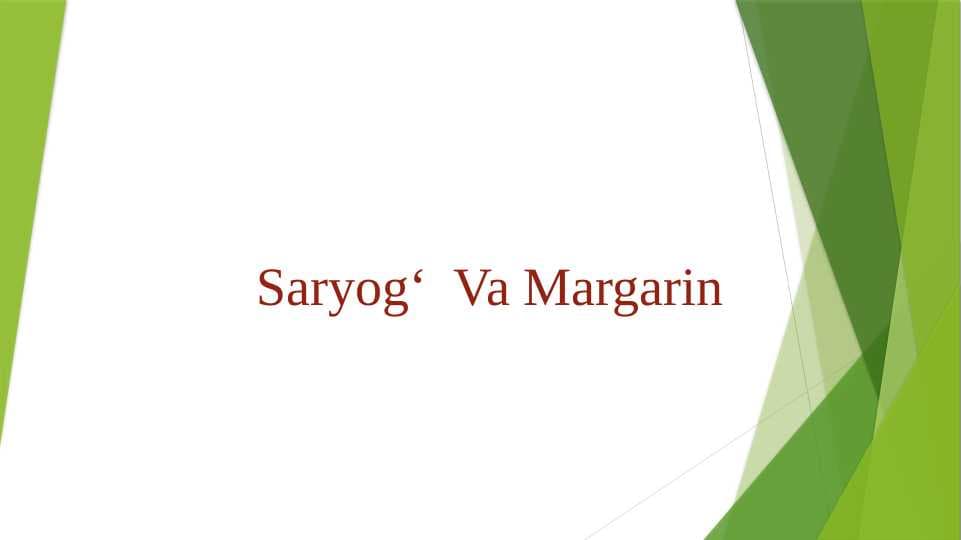Saryog‘  Va Margarin