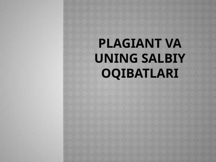 Plagiant va uning salbiy oqibatlari t.pptx