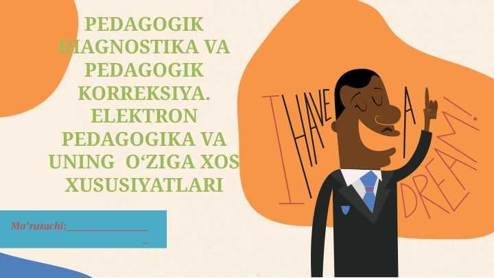 PEDAGOGIK DIAGNOSTIKA VA PEDAGOGIK KORREKSIYA. ELEKTRON PEDAGOGIKA VA UNING  O‘ZIGA XOS XUSUSIYATLARI