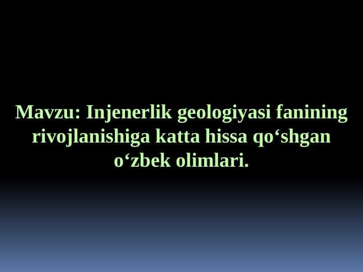 Injenerlik geologiyasi faniga hissa qoʻshgan oʻzbek olimlari