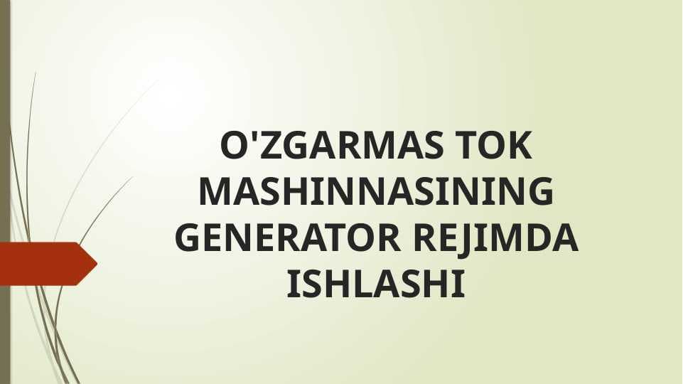 O'ZGARMAS TOK MASHINNASINING GENERATOR REJIMDA ISHLASHI