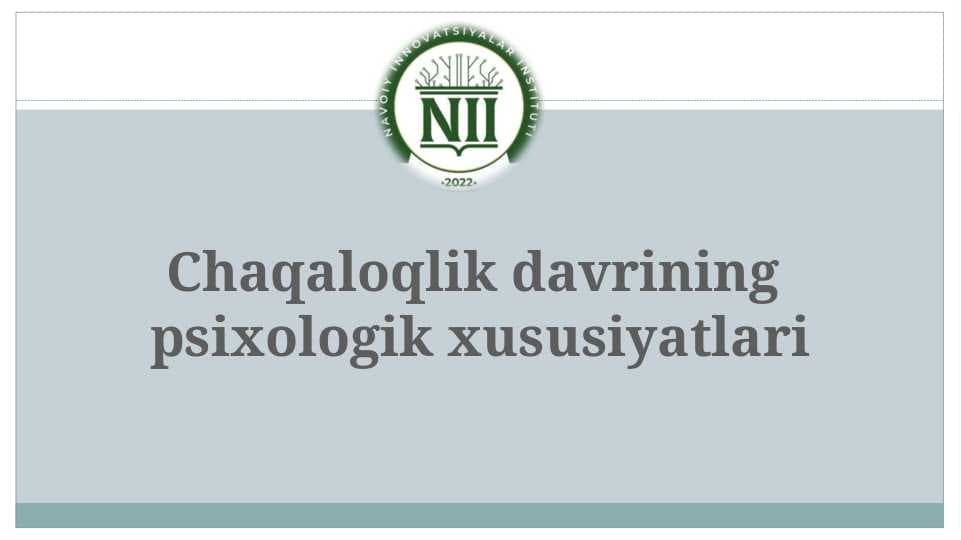 Chaqaloqlik davrining  psixologik xususiyatlari