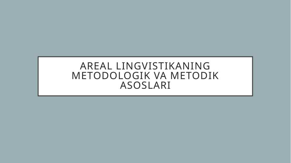 Areal lingvistikaning metodologik va metodik asoslari