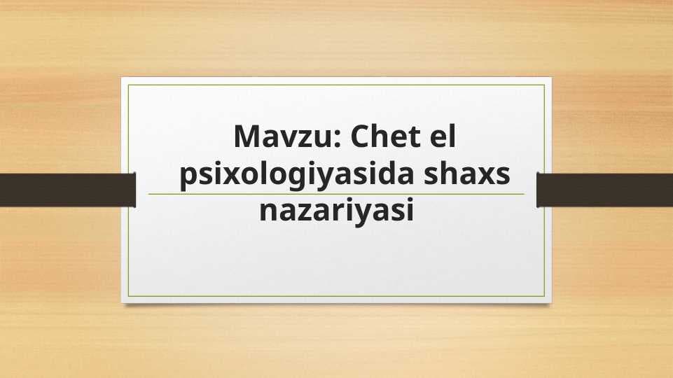 Chet el psixologiyasida shaxs nazariyasi