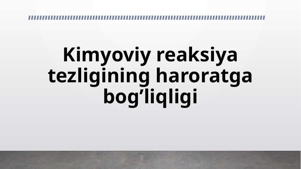 Kimyoviy reaksiya tezligiga harorat ta'siri