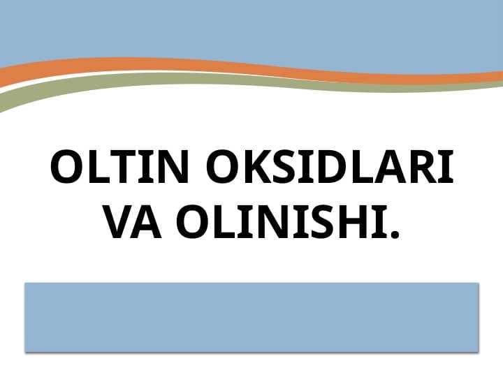 Oltin oksidlari va olinishi.