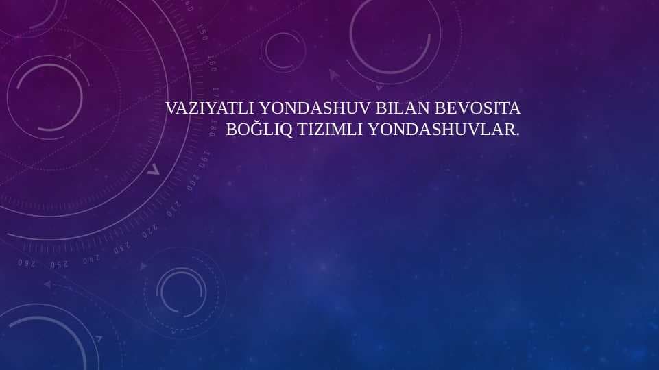 Vaziyatli yondashuv bilan bevosita boğliq tizimli yondashuvlar