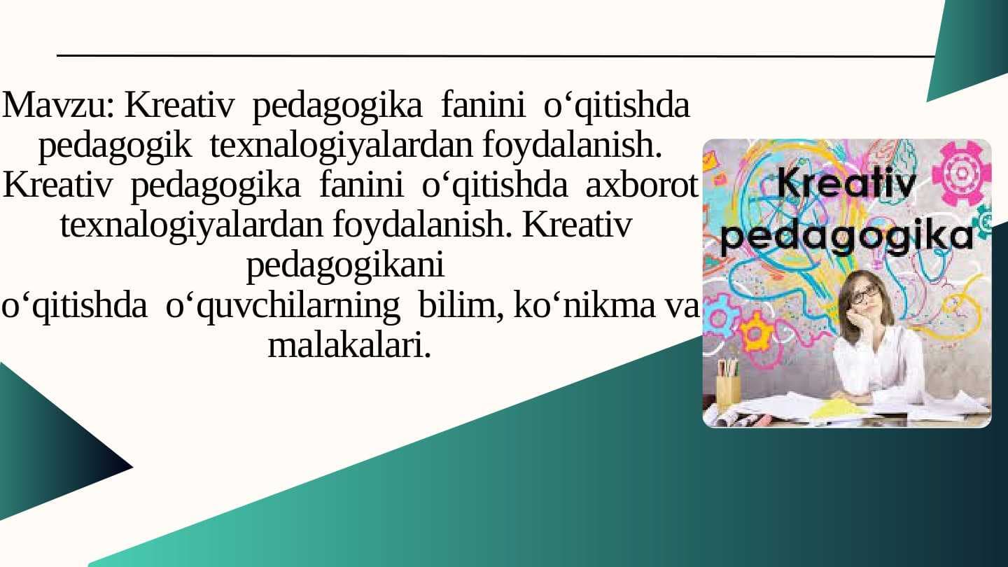 Kreativ  pedagogika  fanini  o‘qitishda  pedagogik  texnalogiyalardan foydalanish
