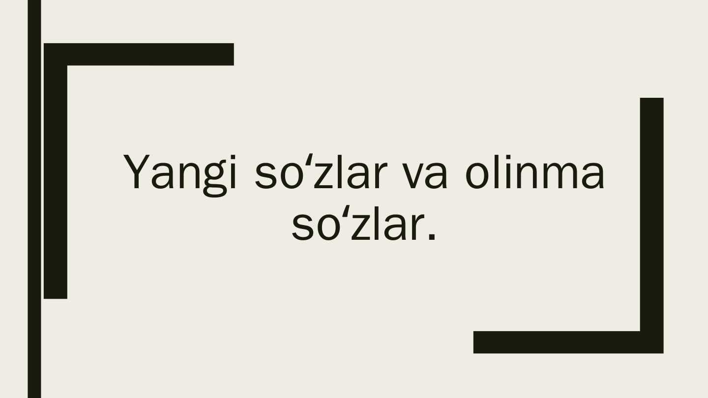 Yangi so'zlar va olinma so‘zlar.