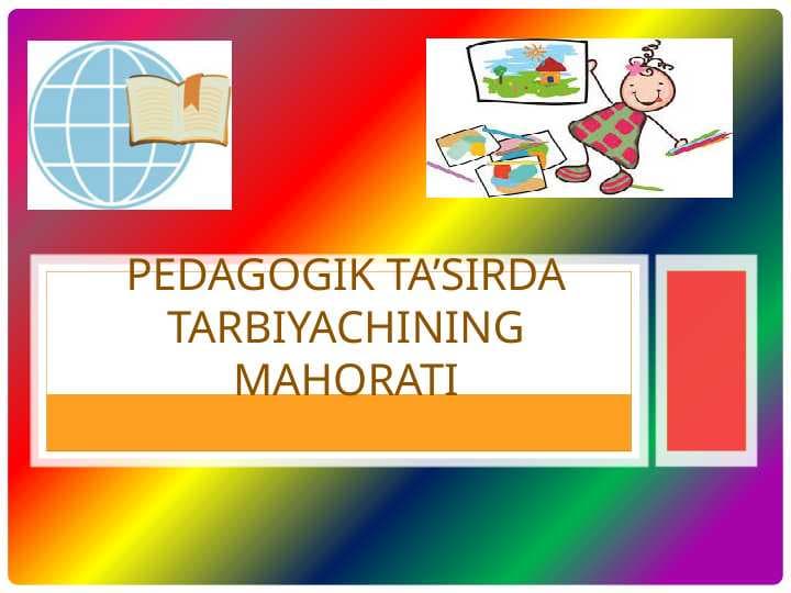 PEDAGOGIK TA’SIRDA Tarbiyachining maHORATI