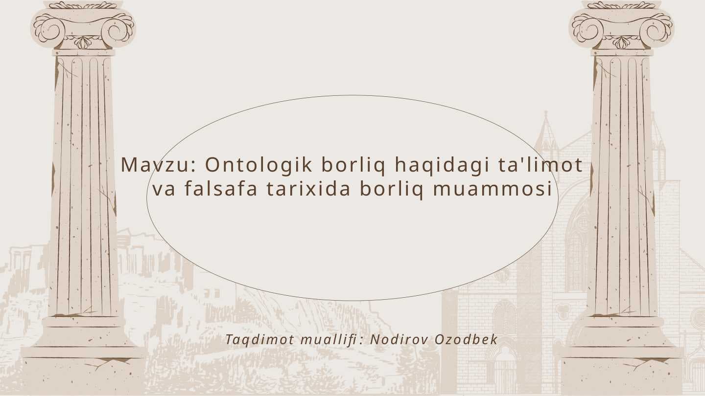 Ontologik borliq haqidagi ta'limot va falsafa tarixida borliq muammosi